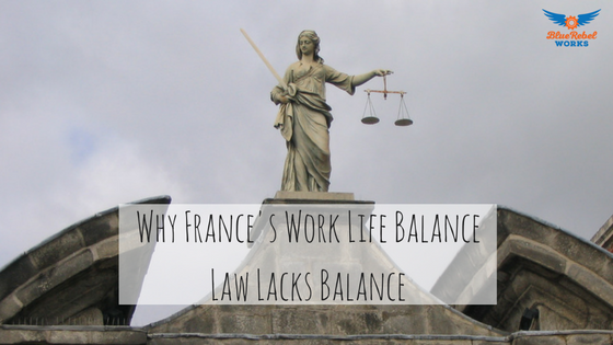 Why France’s Work Life Balance Law Lacks Balance