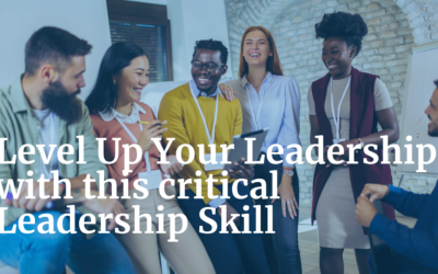 The Most Critical Leadership Skill for Leading Yourself and Others